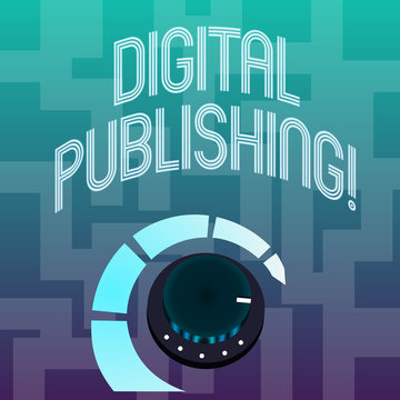 Text sign showing Digital Publishing. Business photo text content that distributed digitally over the Internet Volume Control Metal Knob with Marker Line and Colorful Loudness Indicator