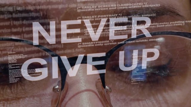 Never give up text on the background of female software developer. Eyes of woman with glasses are looking at programming network code space abstract technologies connecting global data network