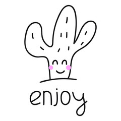 Funny cactus. Lettering hand drawn vector illustration for greeting card, t shirt, print, stickers, posters design on white background.