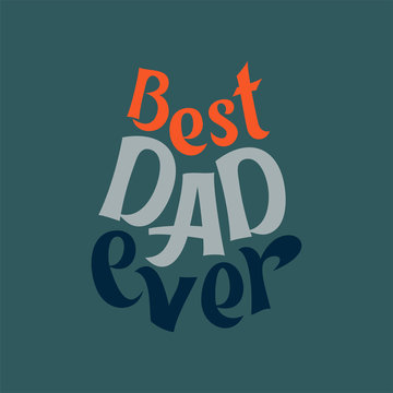 Vector illustration of lettering the Best dad ever. Hand draw. Congratulatory inscription for design layout design on a dark blue background. The recognition of my beloved father in love.