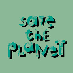 Save the planet cartoon lettering. Environment protection, ecology. Motivational phrase vector clipart. Earth Day postcard design element. Eco conservation. Slogan with grunge texture