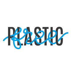 Plastic free. Vector typography slogan