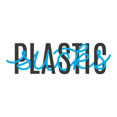 Plastic sucks. Vector typography slogan