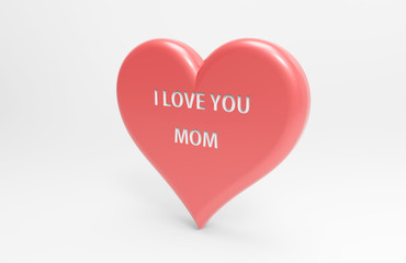 I LOVE YOU MOM 