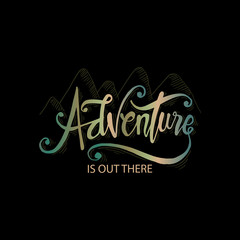 Adventure is out there hand lettering. Motivational Quote and Saying.