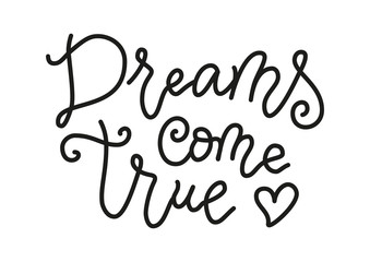 Modern calligraphy lettering of Dreams come true in black isolated on white background in mono line style