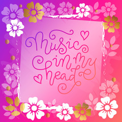 Modern calligraphy lettering of Music in my head in pink on pink background with flowers