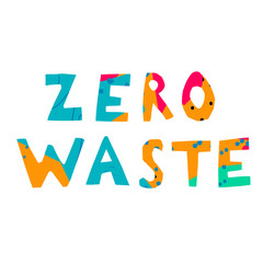 Zero waste handwritten text title. Waste management concept isolated illustration on bright letters on a white background in abstract collage technique.