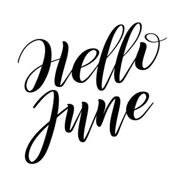 Hellow June. Seasonal welcome sign. Black cursive. Calligraphic style. Brush pen lettering. Vector.