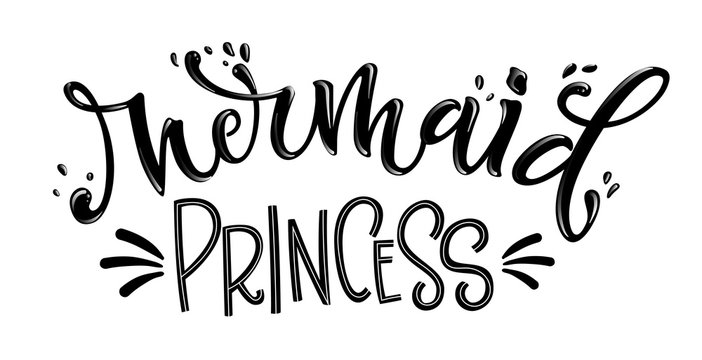 Mermaid Princess simple hand draw lettering quote.
