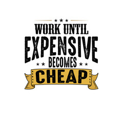 Work until expensive becomes cheap, good for print © Tosca Digital