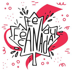 Hand drawn lettering quote for Canada Day. Fête du Canada. Vector design.