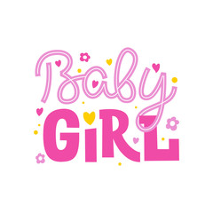 Baby Girl. Funny inscription in the children's style with hearts and flowers.