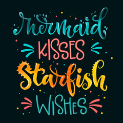 Mermaid Kisses Starfish Wishes hand draw lettering quote. Isolated pink, sea ocean colors realistic water textured phrase