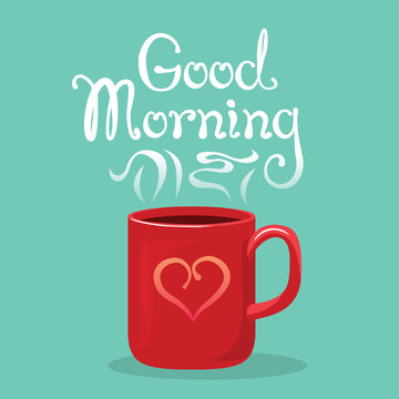 Good morning banner with hand drawn lettering. Red mug with heart and steaming tea on a blue background. Vector illustration of hot drink in cartoon flat style.