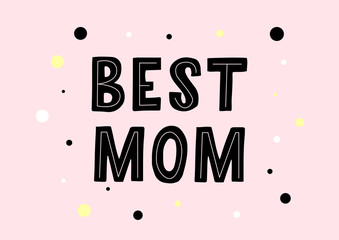 Best Mom hand drawn lettering