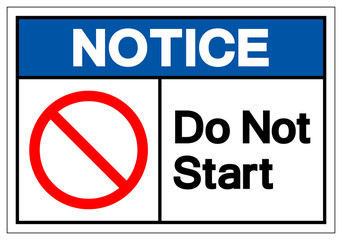 Notice Do Not Start Symbol Sign, Vector Illustration, Isolate On White Background Label. EPS10