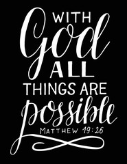 Hand lettering and bible verse With God all things are possible on black background.