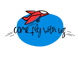 Come fly with us. Illustration and title for a recruitment ad. Recruitment, teambuilding and personal growth concept. Air transport slogan. Cartoon-like red plane, hand lettering, blue backdrop