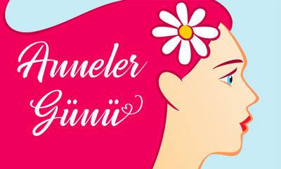 Anneler Gunu, beautiful women, translation: Happy mother's day. Wishes mom greeting card for mothers day. Vector Illustration