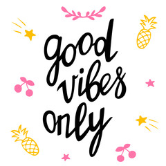 Good vibes only. T-shirt template. Lettering, inspirational quote. Motivation theme. T-shirt design. Good mood, positive emotions only. Colorful vector illustration.