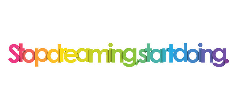 STOP DREAMING, START DOING. colorful typography banner
