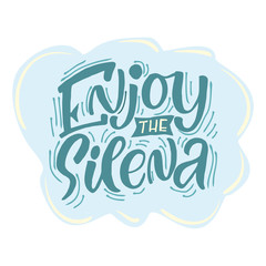 Enjoy the silena. Hand drawn lettering quote. Vector conceptual illustration with feminine symbols. Great womans rights poster 