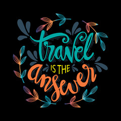 Travel is the answer. Motivational quote.