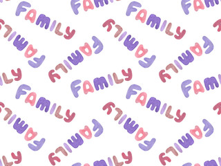 Decorative watercolor hand drawn letter seamless pattern on the white background, ornament for textile, scrapbooking, wrapping paper, colorful words, element for design, clip art word Family