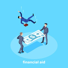 Fototapeta na wymiar Isometric vector image on a bare background. Men in business suits hold a stretched banknote and catch a falling man. Insurance in business and financial aid.