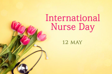 International Nurse Day message  with tulips and stethoscope on yellow background.
