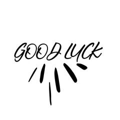 Good Luck Inspirational Quote with Magic Stars and Rays. Vector Handmade Calligraphy. Hand Drawn Lettering Element for Print, Greeting Cards, Poster, Social Media Design, Blog, T-Shirt. - Vector