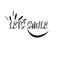 Let's Smile. Hand drawn typography poster. T shirt hand lettered calligraphic design. Inspirational vector illustration - Vector