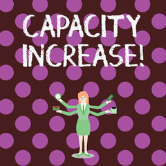 Word writing text Capacity Increase. Business photo showcasing meet an actual increase in deanalysisd, or an anticipated one Businesswoman with Four Arms Extending Sideways Holding Workers Needed Item