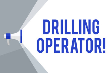 Writing note showing Drilling Operator. Business concept for someone that do the rigging and drilling operations Megaphone Extending the Volume Range through Space Wide Beam