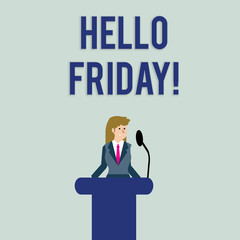 Text sign showing Hello Friday. Business photo text you say this for wishing and hoping another good lovely week Businesswoman Standing Behind Podium Rostrum Speaking on Wireless Microphone