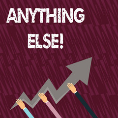 Text sign showing Anything Else. Business photo showcasing can be of assistance or any further information required Three Hands Holding Colorful Zigzag Lightning Arrow Pointing and Going Up