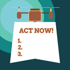 Handwriting text Act Now. Conceptual photo do not hesitate and start working or doing stuff right away