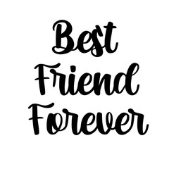 Best friend forever card. Lettering motivation poster. Ink illustration. Modern brush calligraphy. Isolated on white background. - Vector