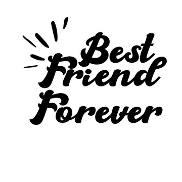 Best friend forever card. Lettering motivation poster. Ink illustration. Modern brush calligraphy. Isolated on white background. - Vector