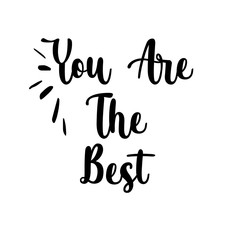 Fototapeta na wymiar You are the best. Hand-lettered calligraphic inspirational quote print - Vector