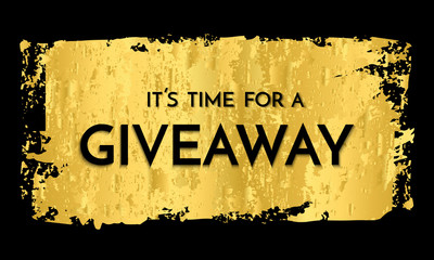 Time for a giveaway - banner template. It s time for a Giveaway phrase on gold and black background.