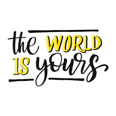 The world is your hand drawn lettering phrase, vector printable design, pink trendy background, trendy phrase for t-shirts, decorations, motivational greeting cards.