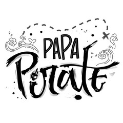 Hand drawn lettering phrase Papa Pirate. Isolated monochrome hand script imitation quote in black. Waves, whale, splash, scull decore. Cards, prints, t-shirts, posters, parties stuff design
