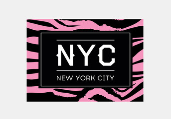 NYC slogan typography on zebra or tiger pattern background. Fashion t-shirt design. Girls tee shirt trendy print.