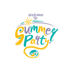 Welcome to Summer Party. 2019. Vector multicolored logo template. Sun and handwritten inscription. Bright Seasonal Label. Hot summer time.