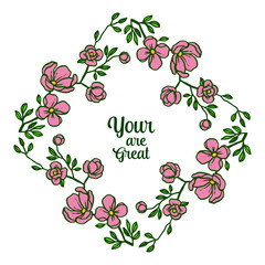 Vector illustration writing your are great with bright pink wreath frame