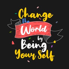 Change the world by being your self