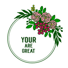 Vector illustration decor card your are great with various ornate of rose flower frames