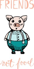 Vegan motivational poster. Friens, not food. Card with text. Cute pig